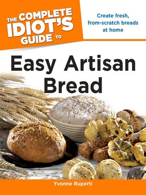 The Complete Idiot's Guide to Easy Artisan Bread - ebook